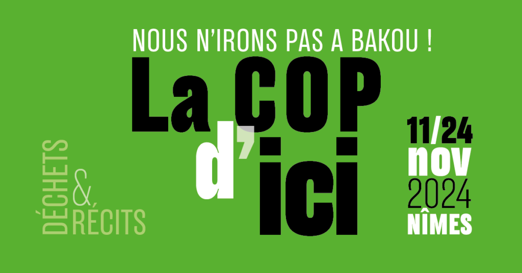 Un collectif d'associations et d'acteurs locaux organise la COP d'ici 2024 à Nîmes, du 11 au 22 novembre, pour penser demain