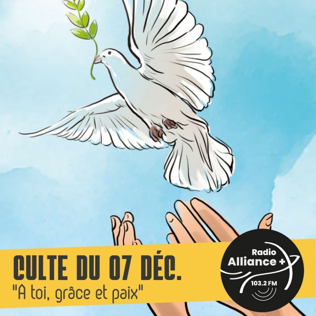 Culte du 7 décembre : "A toi, grâce et paix"