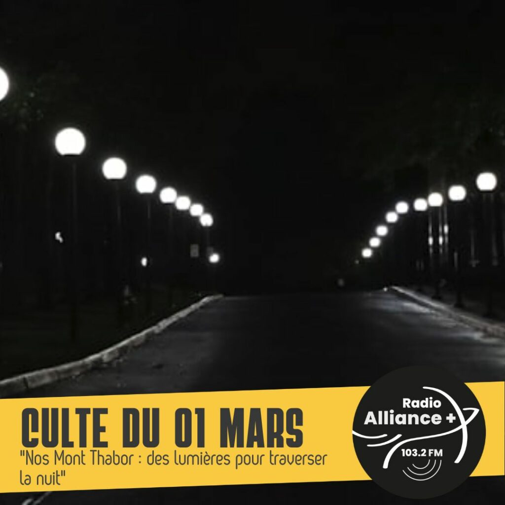 Culte du 1er mars : "Nos Mont Thabor : des lumières pour traverser la nuit" Culte du 1er mars : "Nos Mont Thabor : des lumières pour traverser la nuit"