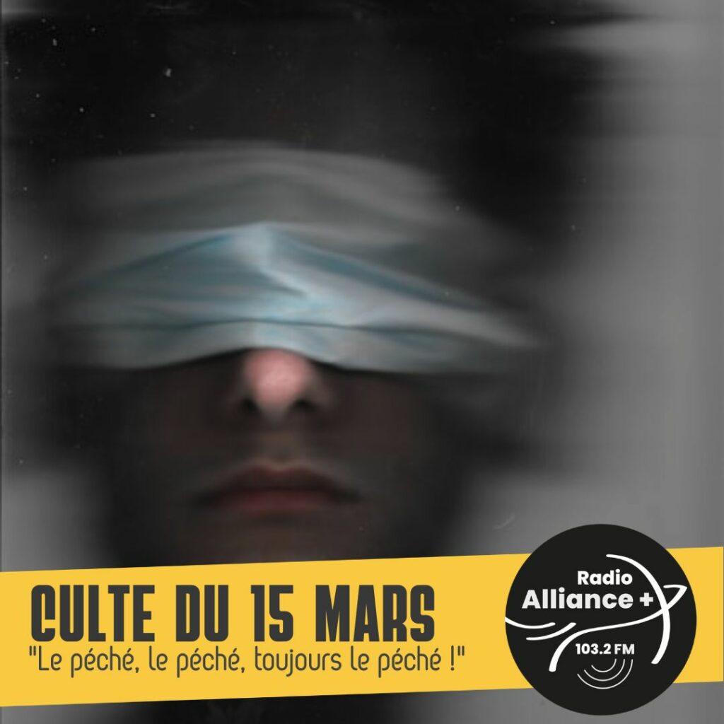 Culte du 15 mars : "Le péché, le péché, toujours le péché !"