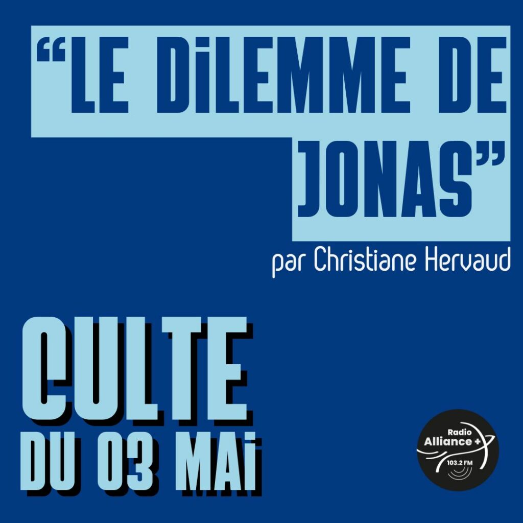 Culte du 03 mai : "Le dilemme de Jonas"