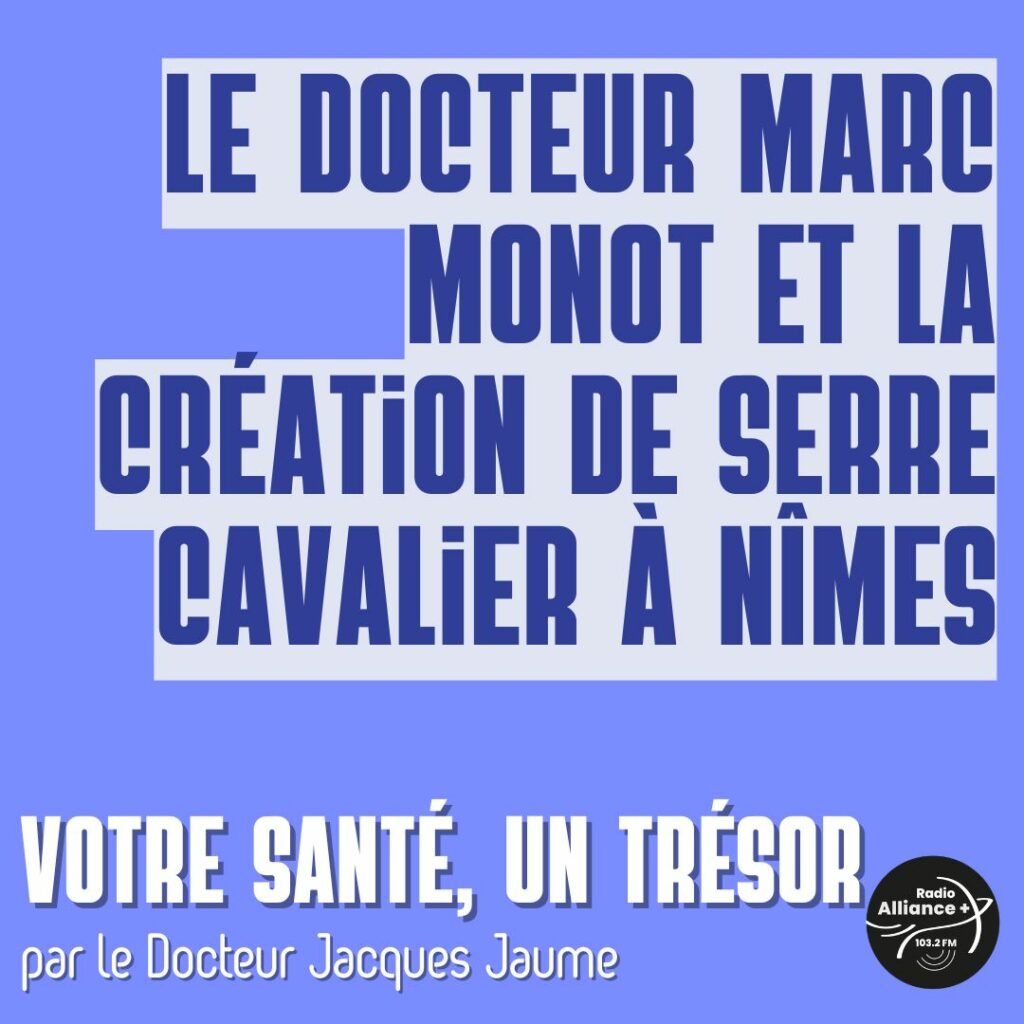 Le Docteur Marc Monot et la création de serre Cavalier à Nîmes