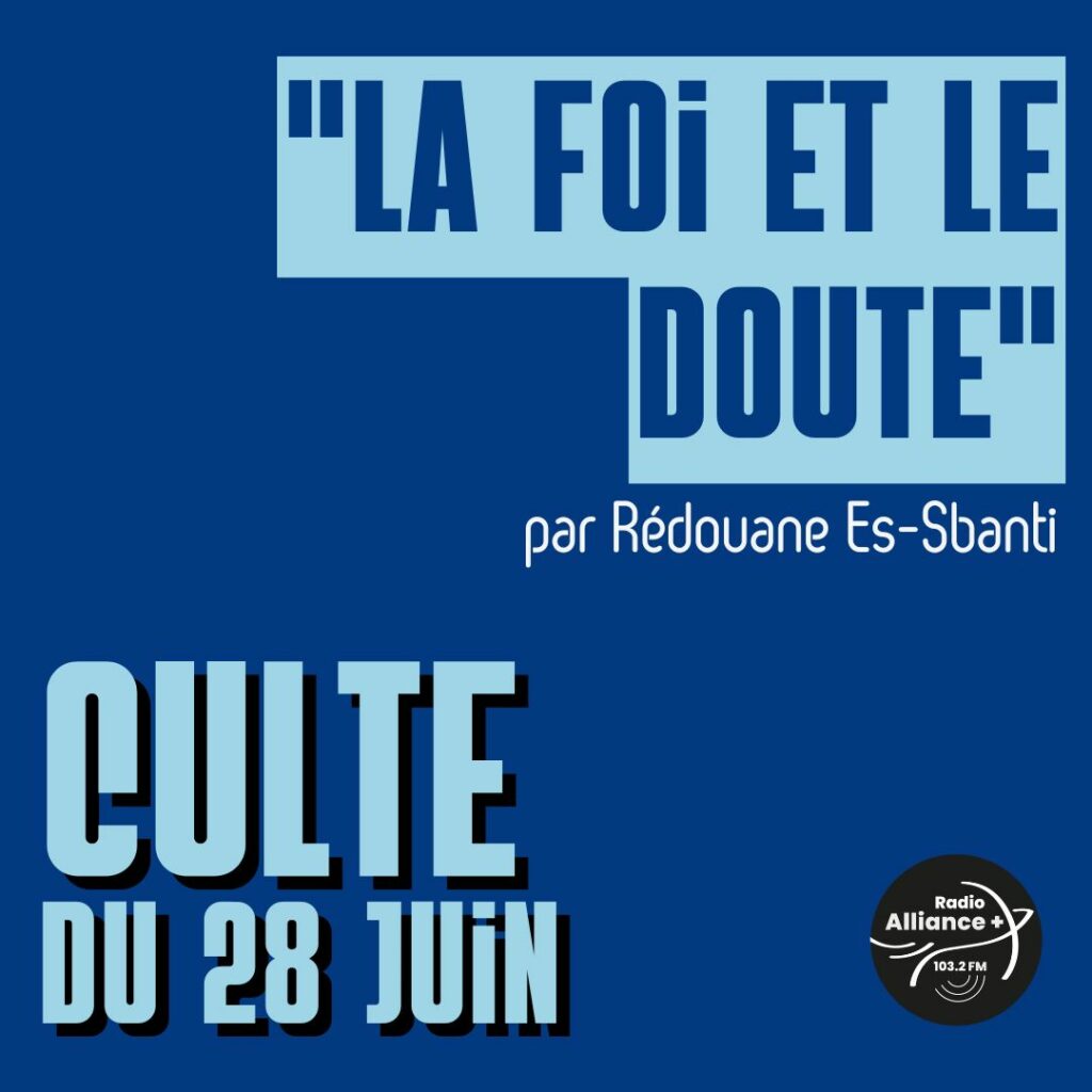 Culte du 28 juin : "La foi et le doute"