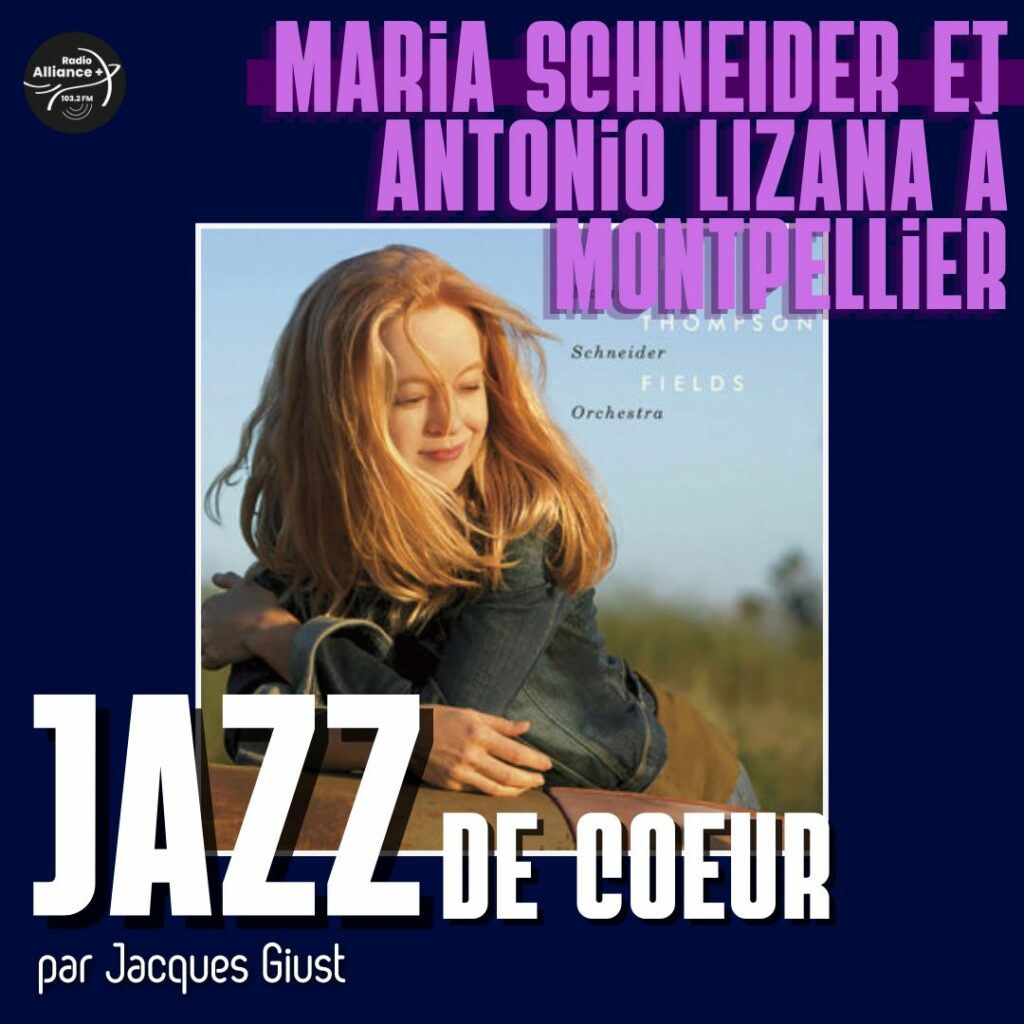 Maria SCHNEIDER et Antonio LIZANA à Montpellier
