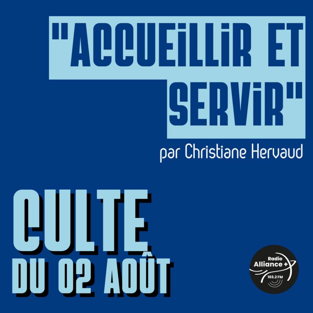 Culte du 02 août : "Accueillir et servir" Culte du 02 août : "Accueillir et servir"