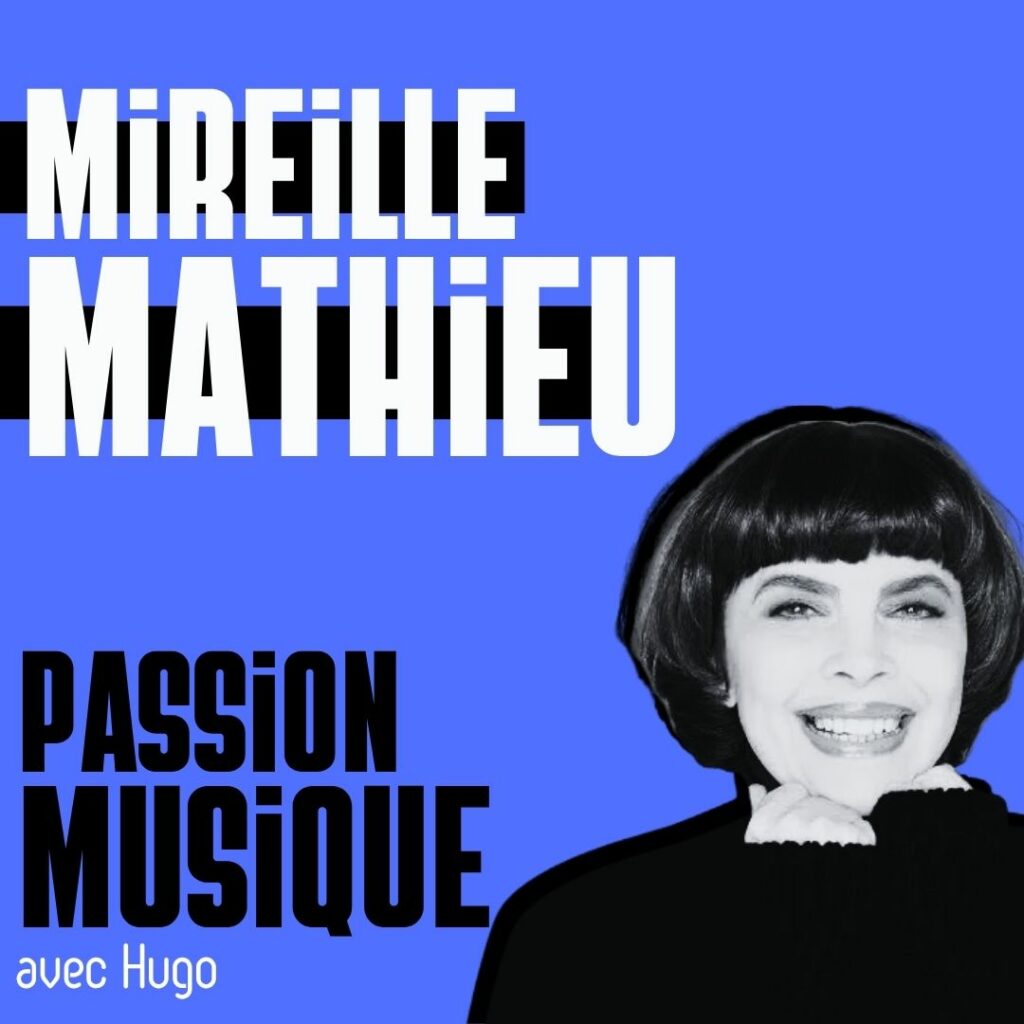 Passion Musique avec Hugo : Mireille Mathieu Passion Musique avec Hugo : Mireille Mathieu