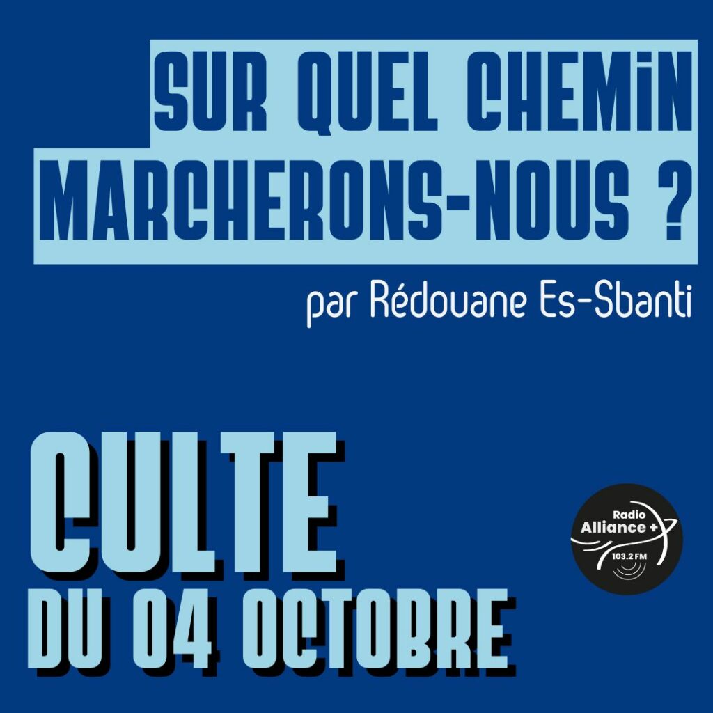 Culte du 04 octobre : "Sur quel chemin marcherons-nous ?" Culte du 04 octobre : "Sur quel chemin marcherons-nous ?"