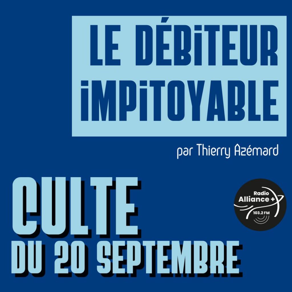 Culte du 20 septembre : "Le débiteur impitoyable"