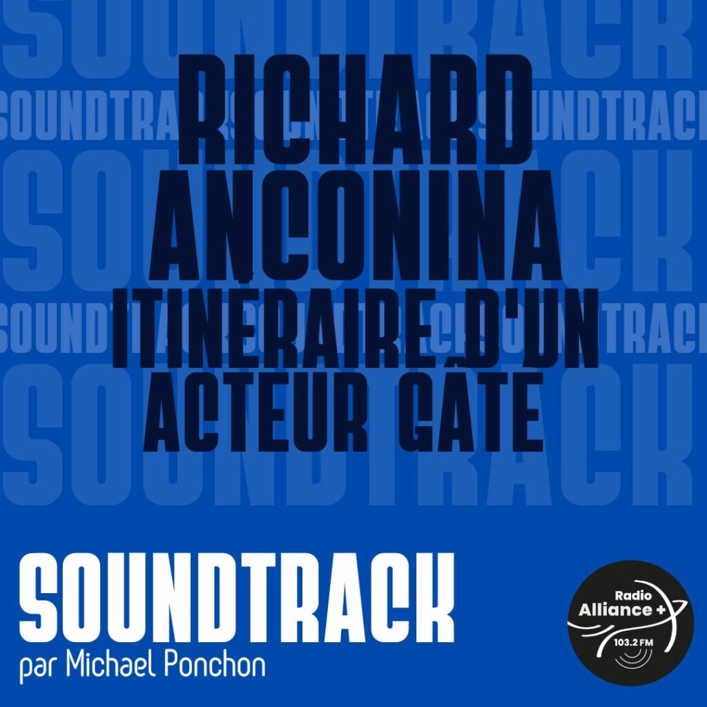 RICHARD ANCONINA : ITINÉRAIRE D'UN ACTEUR GÂTÉ