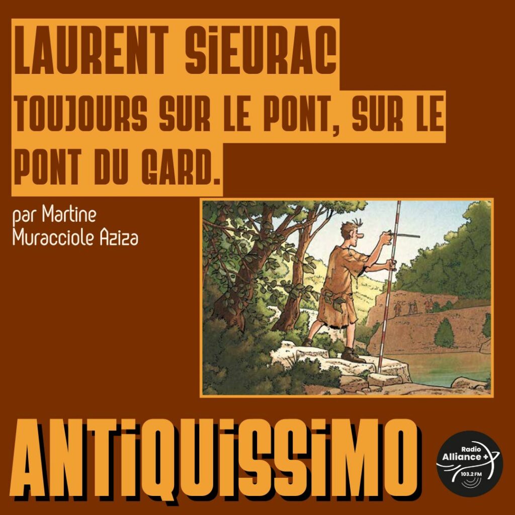 Laurent Sieurac toujours sur le pont, sur le Pont du Gard.